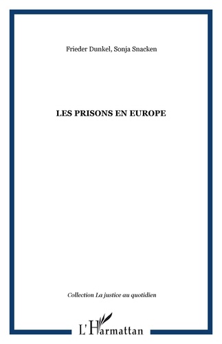 Frieder Dünkel et Sonja Snacken - Les prisons en Europe.