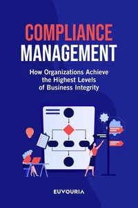 Compliance Management - How Organizations Achieve the Highest Level of Business Integrity