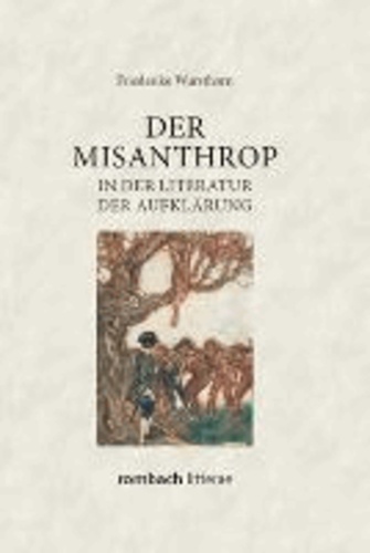 Friederike Wursthorn - Der Misanthrop in der Literatur der Aufklärung.
