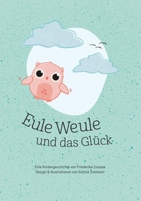 Friederike Zoubaa - Eule Weule und das Glück - Paperback.