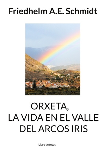 Orxeta, La vida en El Valle del Arcos Iris. Libro de fotos