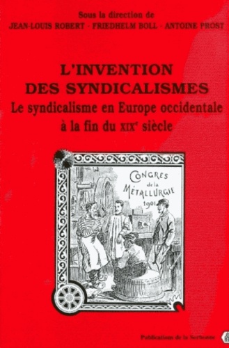 L'invention des syndicalismes.. Le syndicalisme en Europe occidentale à la fin du 19e siècle