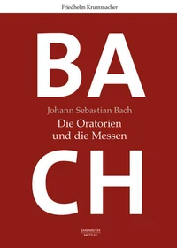 Johann Sebastian Bach. Die Oratorien und die Messen