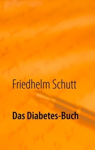 Friedhelm Schutt - Das Diabetes-Buch - Diabetes verstehen und damit leben.