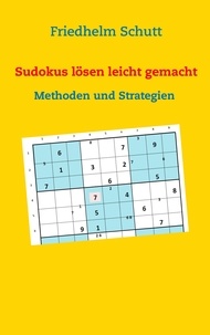 Friedhelm Schutt - Sudokus lösen leicht gemacht - Methoden und Strategien.