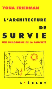L'Architecture De Survie. Une Philosophie De La Pauvrete