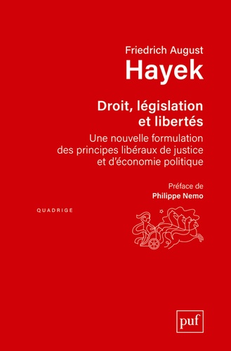 Friedrich August Hayek - Droit, législation et liberté - Une nouvelle formulation des principes libéraux de justice et d'économie politique.