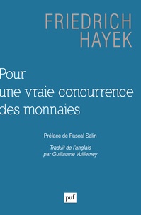 Friedrich August Hayek - Pour une vraie concurrence des monnaies.