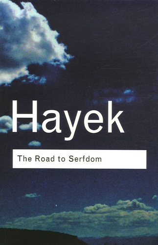 Friedrich-August von Hayek - The Road to Serfdom.