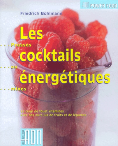 Friedrich Bohlmann - Les Cocktails Energetiques. Presses Ou Mixes.