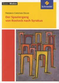 Friedrich Christian Delius - Der Spaziergang von Rostock nach Syrakus.