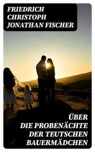 Über die Probenächte der teutschen Bauermädchen