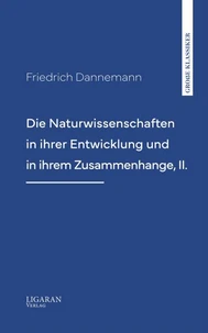 Die Naturwissenschaften in ihrer Entwicklung und in ihrem Zusammenhange, II.