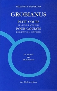 Friedrich Dedekind - Grobianus - Petit cours de muflerie pour goujats débutants ou confirmés, édition bilingue français-latin.