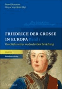 Friedrich der Große in Europa - Geschichte einer wechselvollen Beziehung.