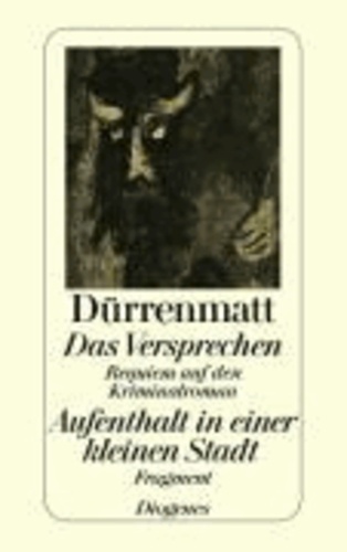 Friedrich Dürrenmatt - Das Versprechen / Aufenthalt in einer kleinen Stadt - Requiem auf den Kriminalroman / Fragment.