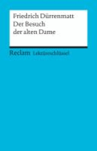Friedrich Dürrenmatt et Franz-Josef Payrhuber - Der Besuch der alten Dame. Lektüreschlüssel für Schüler.