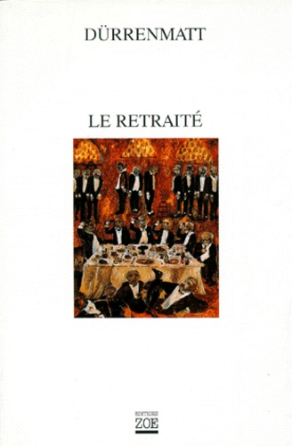 Friedrich Dürrenmatt - Le Retraite. Fragment D'Un Roman Policier.