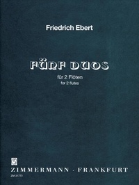 Friedrich Ebert - Jahresgabe FdQ  : Cinq duos - (don annuel 1996 pour les membres de l'association Amis de la flûte traversière). 2 flutes. Partition d'exécution..