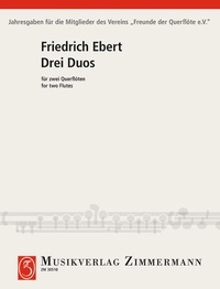 Friedrich Ebert - Jahresgabe FdQ  : Trois duos - (don annuel 1993 pour les membres de l'association Amis de la flûte traversière). 2 flutes..