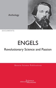 Friedrich Engels - Engels - Revolutionary Science and Passion.