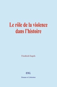 Friedrich Engels - Le rôle de la violence dans l’histoire.