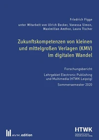 Zukunftskompetenzen von kleinen und mittelgroßen Verlagen (KMV) im digitalen Wandel