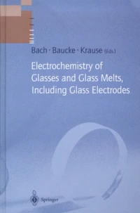 Electrochemistry of Glasses and Glass Melts, Including Glass Electrodes