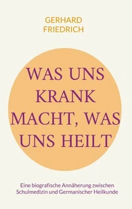 Was uns krank macht, was uns heilt