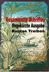 Friedrich Gerstäcker - Buntes Treiben - Gesammelte Erzählungen.