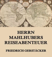Herrn Mahlhubers Reiseabenteuer