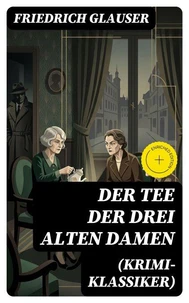 Der Tee der drei alten Damen (Krimi-Klassiker)
