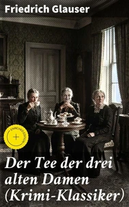 Der Tee der drei alten Damen (Krimi-Klassiker)