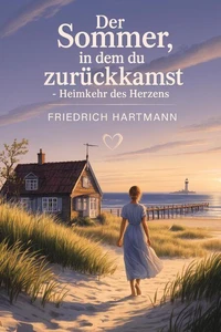 Der Sommer, in dem du zurückkamst - Heimkehr des Herzens