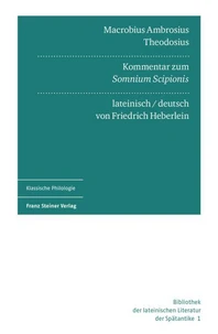 Macrobius Ambrosius Theodosius: Kommentar zum "Somnium Scipionis". Lateinisch und deutsch