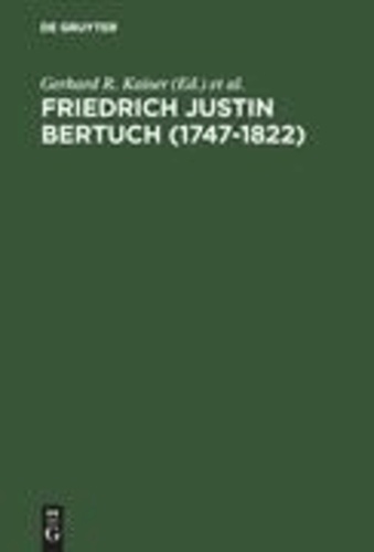 Friedrich Justin Bertuch (1747-1822) - Verleger, Schriftsteller und Unternehmer im klassischen Weimar.