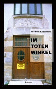 Friedrich Kabermann - Im toten Winkel.