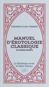 Friedrich-Karl Forberg - Manuel d'érotologie classique - De figuris veneris.