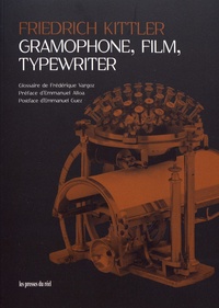 Friedrich Kittler - Gramophone, film, typewriter.
