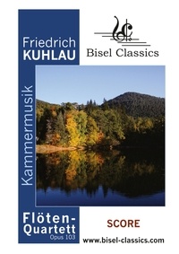 Friedrich Kuhlau et Jenni Pinnock - Flöten - Quartett, Opus 103 - Score / Partitur.