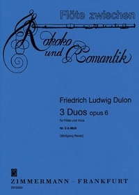 Friedrich ludwig Dulon - Flöte zwischen Rokoko und Romantik  : Trois duos - Nr. 3 en ré mineur. op. 6. flute and viola..