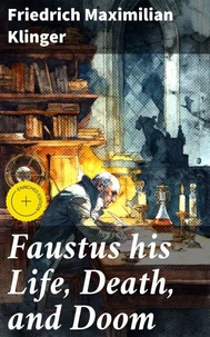 Faustus his Life, Death, and Doom