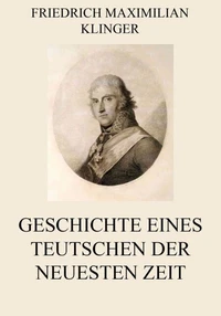 Geschichte eines Teutschen der neuesten Zeit