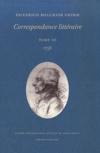 Friedrich Melchior Grimm - Correspondance littéraire - Tome 3, 1756.