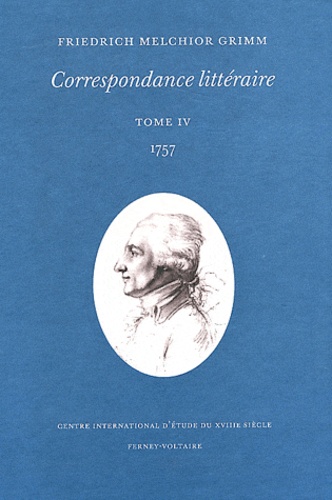 Friedrich Melchior Grimm - Correspondance littéraire - Tome 4, 1757.