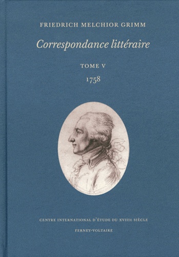 Friedrich Melchior Grimm - Correspondance littéraire - Tome 5, 1758.