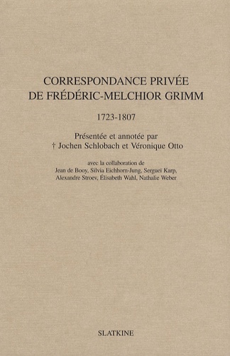 Friedrich Melchior Grimm - Correspondance privée de Frédéric-Melchior Grimm (1723-1807).