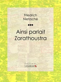  Friedrich Nietzsche et  Ligaran - Ainsi parlait Zarathoustra.