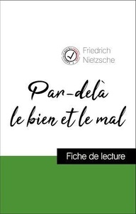 Friedrich Nietzsche - Analyse de l'œuvre : Par-delà le bien et le mal (résumé et fiche de lecture plébiscités par les enseignants sur fichedelecture.fr).