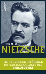 Friedrich Nietzsche - Coffret Nietzsche - Les œuvres de référence du plus iconoclaste des philosophes.
